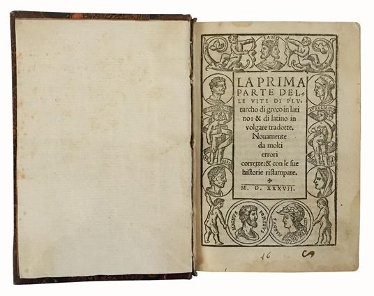 La prima [-seconda] parte delle vite di Plutarcho di greco in latino & di latino in volgare tradotte. Nouamente da molti errori corrette & con le sue historie ristampate - Plutarchus - copertina