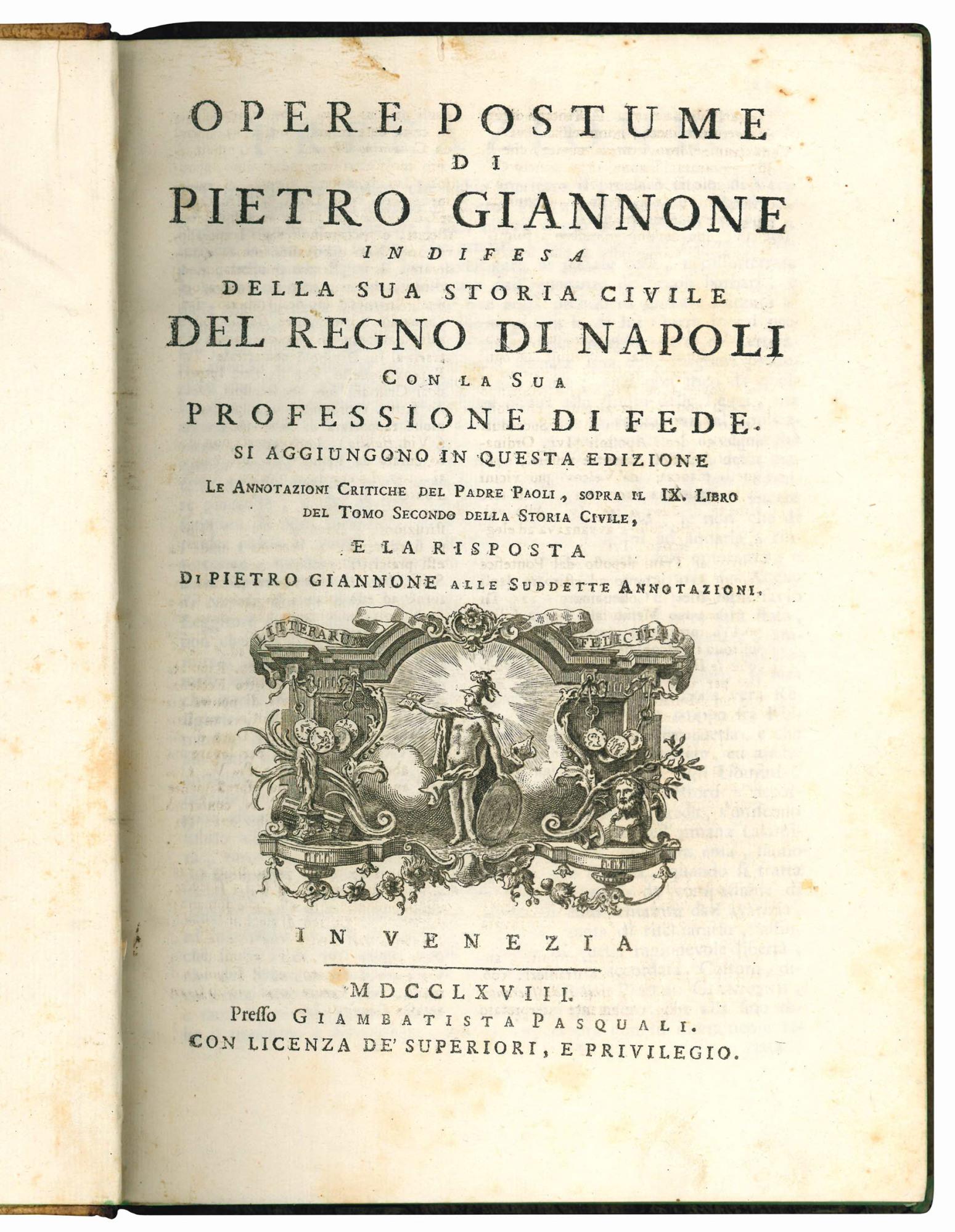 Opere postume di Pietro Giannone in difesa della sua Storia civile del regno di Napoli con la sua professione di fede. Si aggiungono in questa edizione le Annotazioni critiche del padre Paoli, sopra il IX. libro del tomo secondo della Storia civile,