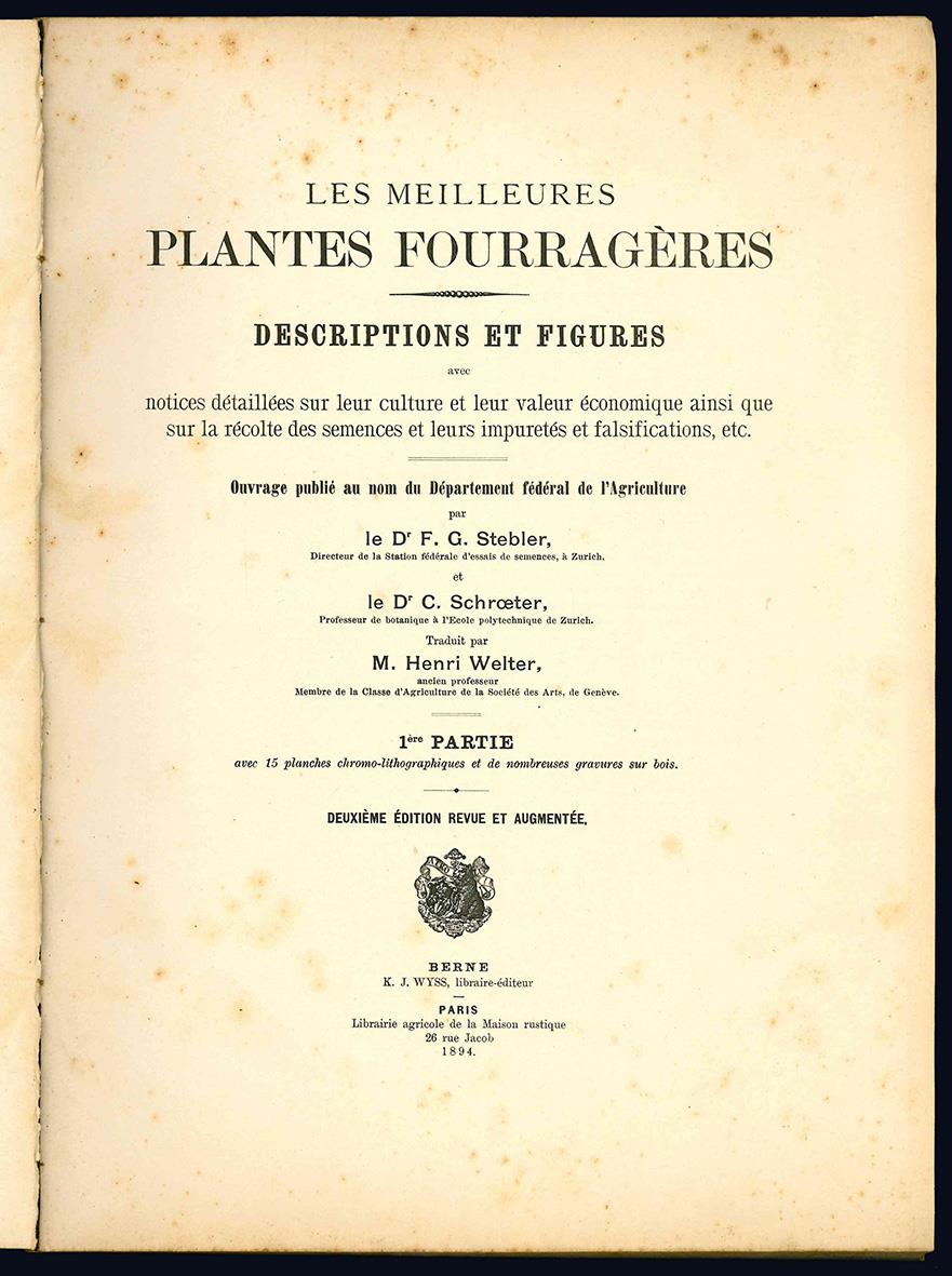 Les meilleures plantes fourragères. Descriptions et figures avec notices détaillées sur leur culture et leur valeur économique ainsi que sur la récolte des semences et leurs impuretés et falsifications, etc ... 1ere Partie [-2e Partie]