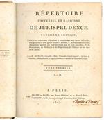 Répertoire universel et raisonné de jurisprudence. Troisiéme édition, Corrigée, réduite aux objets dont la connaissance peut encore etre utile, et augmentée I° d'un grand nombre d'Articles, 2° de Notes indicatives des changemens apportés aux Lois anc
