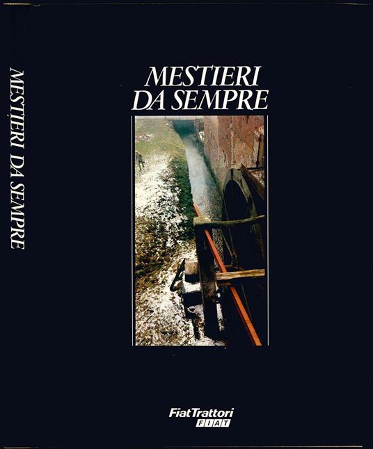 Mestieri da sempre. Introduzione di Giovanni Arpino. Prefazione di Gian Luigi Beccaria. Testi di Danilo Ferrero. Immagini di Renzo Muratori - Danilo Ferrero - copertina