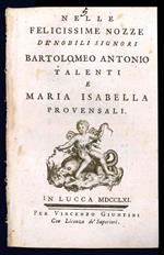 Nelle felicissime nozze de' nobili signori Bartolomeo Antonio Talenti e Maria Isabella Provensali