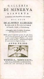 Galleria di Minerva riaperta a benefizio della Repubblica delle Lettere dal zelo di Almorò Albrizzi librajo e stampatore di Venezia, Lipsia, e Charlesbourg, e compastore della sceltissima Accademia dell'Onore letterario di Forlì. Nella quale si conti