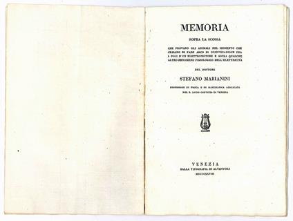Memoria sopra la scossa che provano gli animali nel momento che cessano di fare arco di comunicazione fra i poli d'un elettromotore e sopra qualche altro fenomeno fisiologico dell'elettricita del dottore Stefano Marianini professore di fisica e di ma - Stefano Marianini - copertina