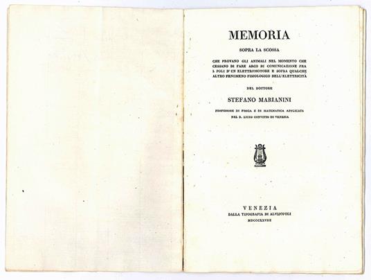 Memoria sopra la scossa che provano gli animali nel momento che cessano di fare arco di comunicazione fra i poli d'un elettromotore e sopra qualche altro fenomeno fisiologico dell'elettricita del dottore Stefano Marianini professore di fisica e di ma - Stefano Marianini - copertina