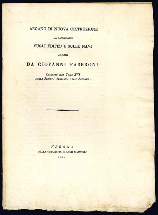 Argano di nuova costruzione da adoperarsi sugli edifizj e sulle navi ideato da Giovanni Fabbroni. Inserito nel Tomo XVI della Società Italiana delle Scienze - Giovanni Fabbroni - copertina
