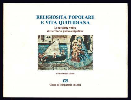 Religiosità popolare e vita quotidiana. Le tavolette votive del territorio jesino-senigalliese - Sergio Anselmi - copertina