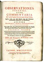 Observationes forenses, sive, Commentaria ad varia capita statutorum almae urbis, quibus multa cum ipsis statutis, tum juri communi accommodata explanantur ac dilucidantur, auctore Francisco Maria Constantino ... Volumen primus [-secundus]. Accesseru