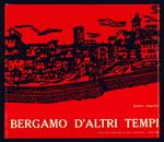 Bergamo d'altri tempi. Terza edizione riveduta ed ampliata