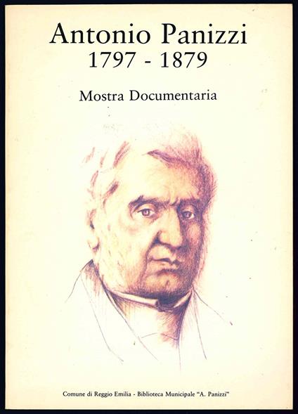 Antonio Panizzi 1797-1879. Mostra documentaria a cura di Maurizio Festanti. Presentazione di Luigi Balsamo - Comune Di Reggio Emilia - copertina