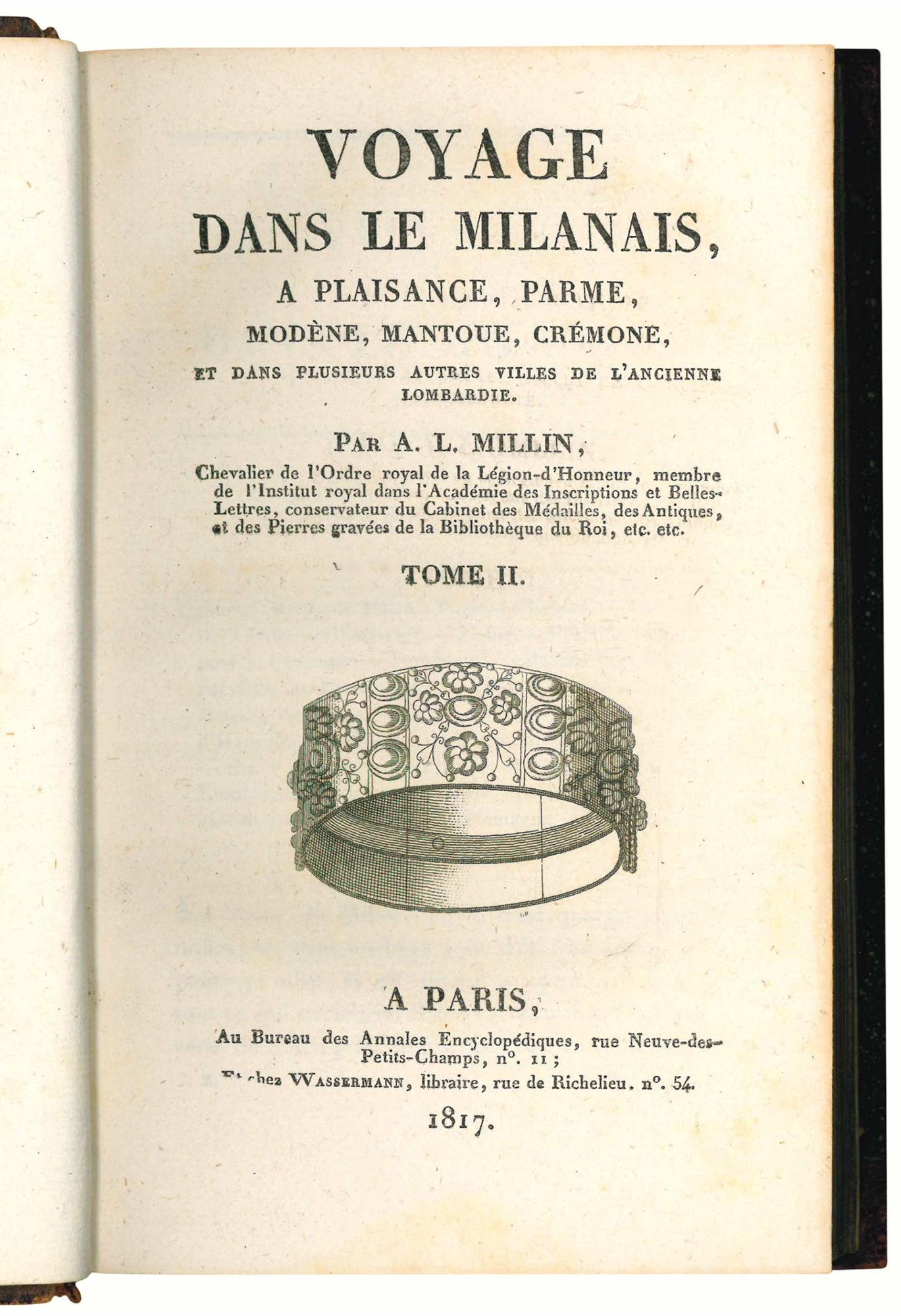 Voyage dans le Milanais, a Plaisance, Parme, Modène, Mantoue, Crèmone, et dans plusieurs autres villes de l'ancienne Lombardie. Par A. L. Millin […] Tome I [-II]