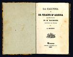 La calunnia o il grano d'arena. Romanzo di M. Raymond traduzione dal francese di A. Orvieto