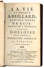 La vie de Pierre Abeillard, abbe de S. Gildas de Ruis, ordre de S. Benoist et celle d'Heloïse son epouse, premiere abbesse du Paraclet. Tome premier [-second]