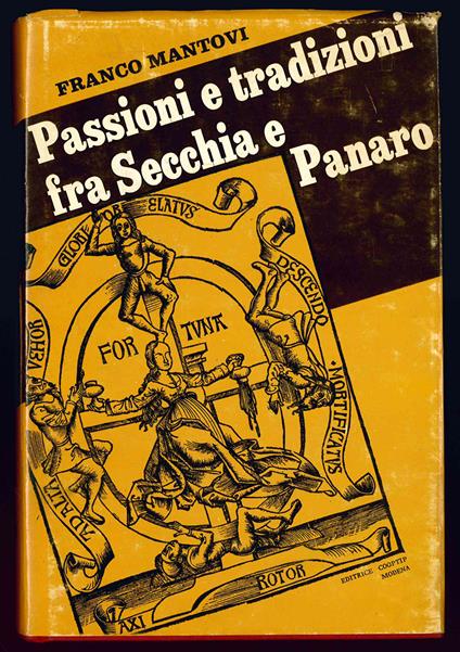 Passioni e tradizioni fra Secchia e Panaro. Introduzione e note di Renato Bergonzini. 12 incisioni originali del secolo XVI - Franco Mantovi - copertina