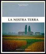 La nostra terra. Testi di Renato Bergonzini. Fotografie di Beppe Zagaglia