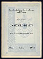 Un secolo di vita. Aspetti del sorgere e dell'affermarsi delle attività sportive modenesi, 1870-1970