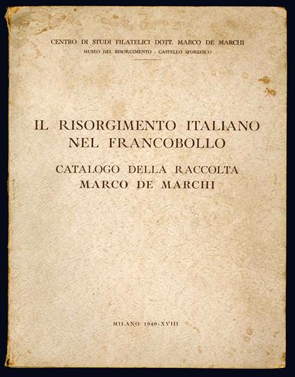 Il risorgimento italiano nel francobollo. Catalogo della raccolta Marco De Marchi - Antonio Monti - copertina