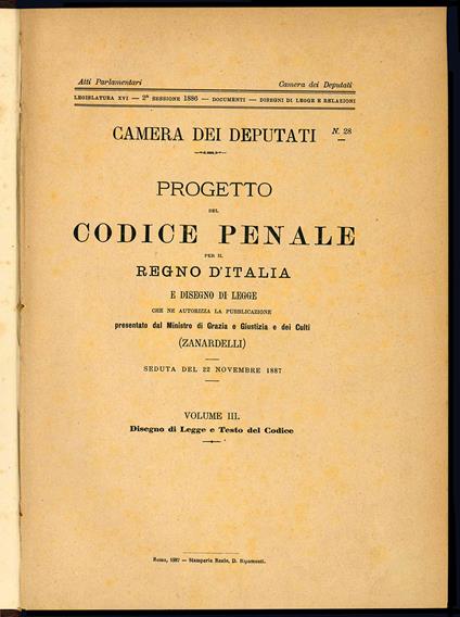 Progetto del Codice Penale per il Regno d'Italia e Disegno di legge che ne autorizza la pubblicazione presentato dal Ministro di Grazia e Giustizia e dei Culti (Zanardelli). Seduta del 22 novembre 1887. Volume II. Relazione Ministeriale (Libri second - Camera Dei Deputati - copertina