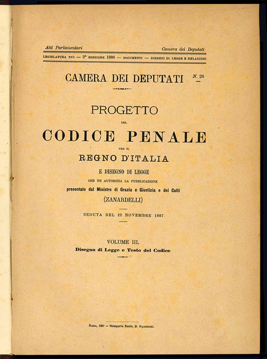 Progetto del Codice Penale per il Regno d'Italia e Disegno di legge che ne autorizza la pubblicazione presentato dal Ministro di Grazia e Giustizia e dei Culti (Zanardelli). Seduta del 22 novembre 1887. Volume II. Relazione Ministeriale (Libri second - Camera Dei Deputati - copertina