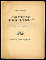 La vie et l'oeuvre d'Eugène Delacroix. Reproductions d'oeuvres de l'artiste. Preface de Jacques Crépet