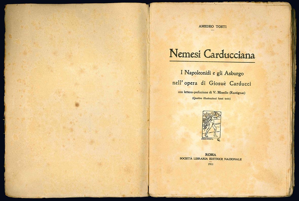 Nemesi carducciana. I Napoleonidi e gli Asburgo nell'opera di Giosuè Carducci. Con lettera-prefazione di Vincenzo Morello (Rastignac). (Quattro illustrazioni fuori testo)
