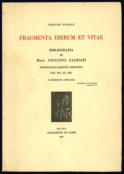 Fronde sparte. Fragmenta dierum et vitae. Bibliografia di Msgr. Giovanni Galbiati cronologicamente disposta dal 1911 al 1961. II Edizione ampliata - Giovanni Galbiati - copertina