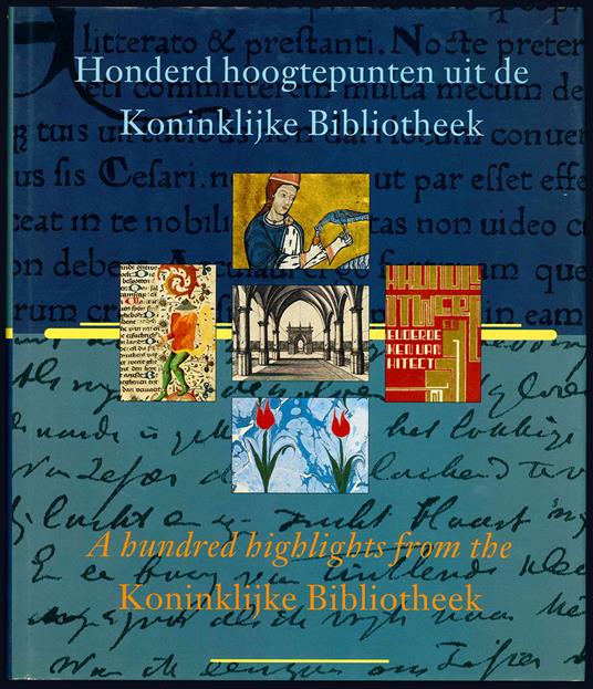 Honderd hoogtepunten uit de Koninklijke Bibliotheek. A hundred highlights from the Koninklijke Bibliotheek - Koninklijke Bibliotheek - copertina