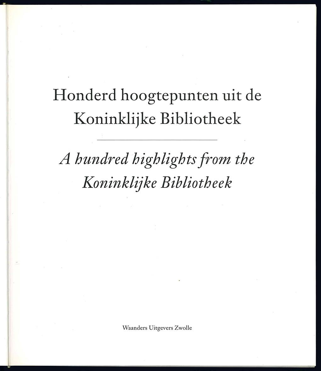 Honderd hoogtepunten uit de Koninklijke Bibliotheek. A hundred highlights from the Koninklijke Bibliotheek
