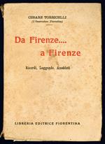Da Firenze...a Firenze. Ricordi, Leggende, Aneddoti