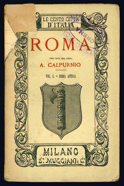 Roma. Per cura del Prof. A. Calpurnio. Vol I. Roma antica (- II. Roma moderna) - A Calpurnio - copertina