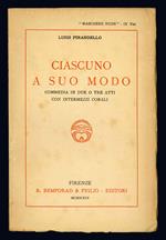 Ciascuno a modo suo. Commedia in due o tre atti con intermezzi corali