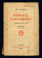 Pensaci, Giacomino! Commedia in tre atti. Nuova edizione riveduta e corretta