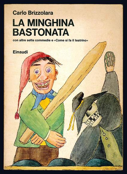 La Minghina bastonata con altre sette commedie e "Come si fa il teatrino". Illustrazioni dell'autore - Carlo Brizzolara - copertina