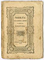 Nobiltà non compra amore. Commedia in quattro atti dell'artista drammatico Filippo Ciarli fiorentino