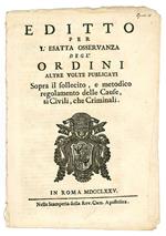 Editto per l'esatta osservanza degl'ordini altre volte publicati sopra il sollecito, e metodico regolamento delle cause, si civili, che criminali