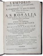L' Emporio delle glorie palermitane, o vero il compendio di molti pregi della Città di Palermo, consecrato a S. Rosalia Vergine Palermitana, nella solennità di quest'anno 1704