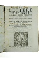 Le lettere [...] Divise in due parti. La prima delle quali contiene Lettere di materia di Stato, scritte da lui à nome suo, & per suoi privati interessi, & offici à diversi amici, & Signori suoi. La seconda contiene Lettere di diverse materie famigli