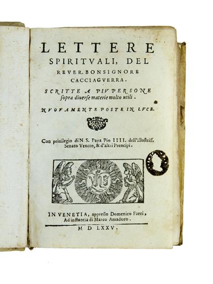 Lettere spirituali, [...] Scritte a più persone sopra diverse materie molto utili. [bound with:] Dialogo spirituale, [...] Con la vita d'una devota Vergine sua figliuola spirituale. Et una lettera sopra la frequentia della santissima Communione - Bonsignore Cacciaguerra - copertina