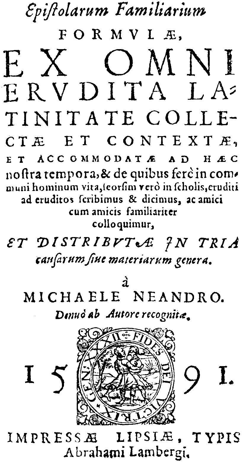 Methodus conscribendi epistolas, secundum veram artis rationem tradita. Eiusdem Epitome praeceptionum de paranda copia verborum & rerum, per quaestiones: item de novem speciebus argumentationum Rhetoricarum, rem omnem breviter explicans. Accessit Chr