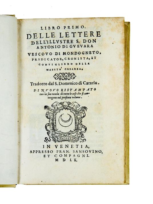 Libro primo [-terzo] delle lettere [...] Tradotto dal S. Domenico di Catzelu - Antonio De Guevara - copertina