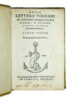 Lettere volgari di diversi nobilissimi huomini, et eccellentissimi ingegni, scritte in diverse materie, con la giunta del terzo libro, nuovamente ristampate, et in più luoghi corrette. Libro primo [-secondo].(And:) MANUZIO, Paolo (1512-1574) & MANUZI