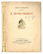 Il divino Pierrot. Tragicommedia moderna in quattro atti e cinque quadri