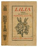Lilia. Versi con l'appendice di un saggio con epigrafi del sacerdote Francesco Masotti prelato domestico del sommo pontefice