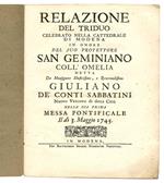 Relazione del triduo celebrato nella cattedrale di Modena in onore del suo protettore San Geminiano coll'omelia detta da Monsignore Illustrissimo, e Reverendissimo Giuliano de' conti Sabbatini Nuovo Vescovo di detta Città nella sua prima messa pontif