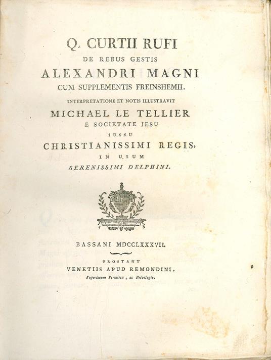 De rebus gestis Alexandri Magni cum supplementis Freinshemii. Interpretatione et notis illustravit Michael Le Tellier e Societate Jesu jussu christianissimi regis, in usum serenissimi delphini - Quintus Curtius Rufus - copertina