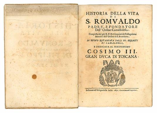 Historia della vita di S. Romualdo padre, e fondatore dell'Ordine Camaldolese. Composta dal già R.P.D.Giovanni da Castagnizza monaco dell'ordine di S. Benedetto. Di nuouo ristampata dalli pp. eremiti di Camaldoli .. - Juan De Castañiza - copertina