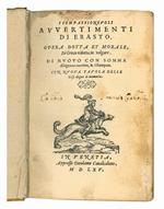 I compassionevoli avvertimenti di Erasto. Opera dotta et morale, di greco ridotta in volgare. Di nuovo con somma diligenza corretta, & ristampata. Con nuova tavola delle cose degne di memoria