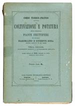 Corso teorico-pratico sopra la coltivazione e potatura delle principali piante fruttifere. Terza edizione interamente riveduta e notevolmente ampliata. Opera ornata di 204 incisioni in legno disegnate dagli autori