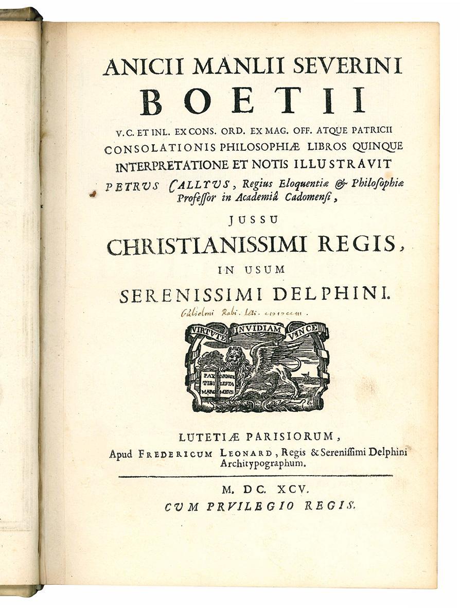 Consolationis philosophiae libros quinque interpretatione et notis illustravit Petrus Callyus [...], jussi christianissimi regis, in usum serenissimi Delphini