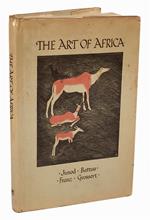 The art of Africa. Edited and arranged by J. W. Grossert with illustrations drawn by the authors and Lucy Jaques-Rosset